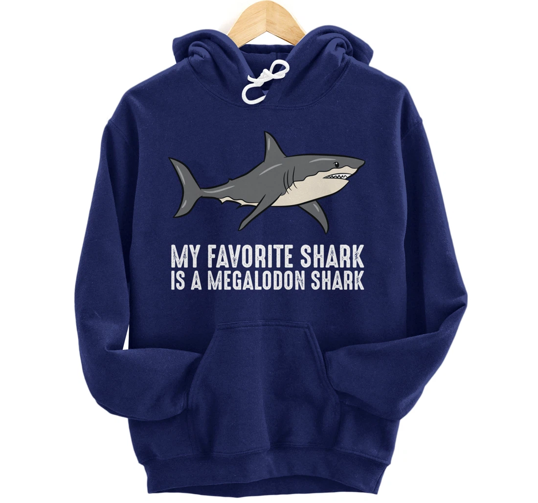 Cartoon Megalodon My Favorite Shark Is A Megalodon Shark Pullover Hoodie