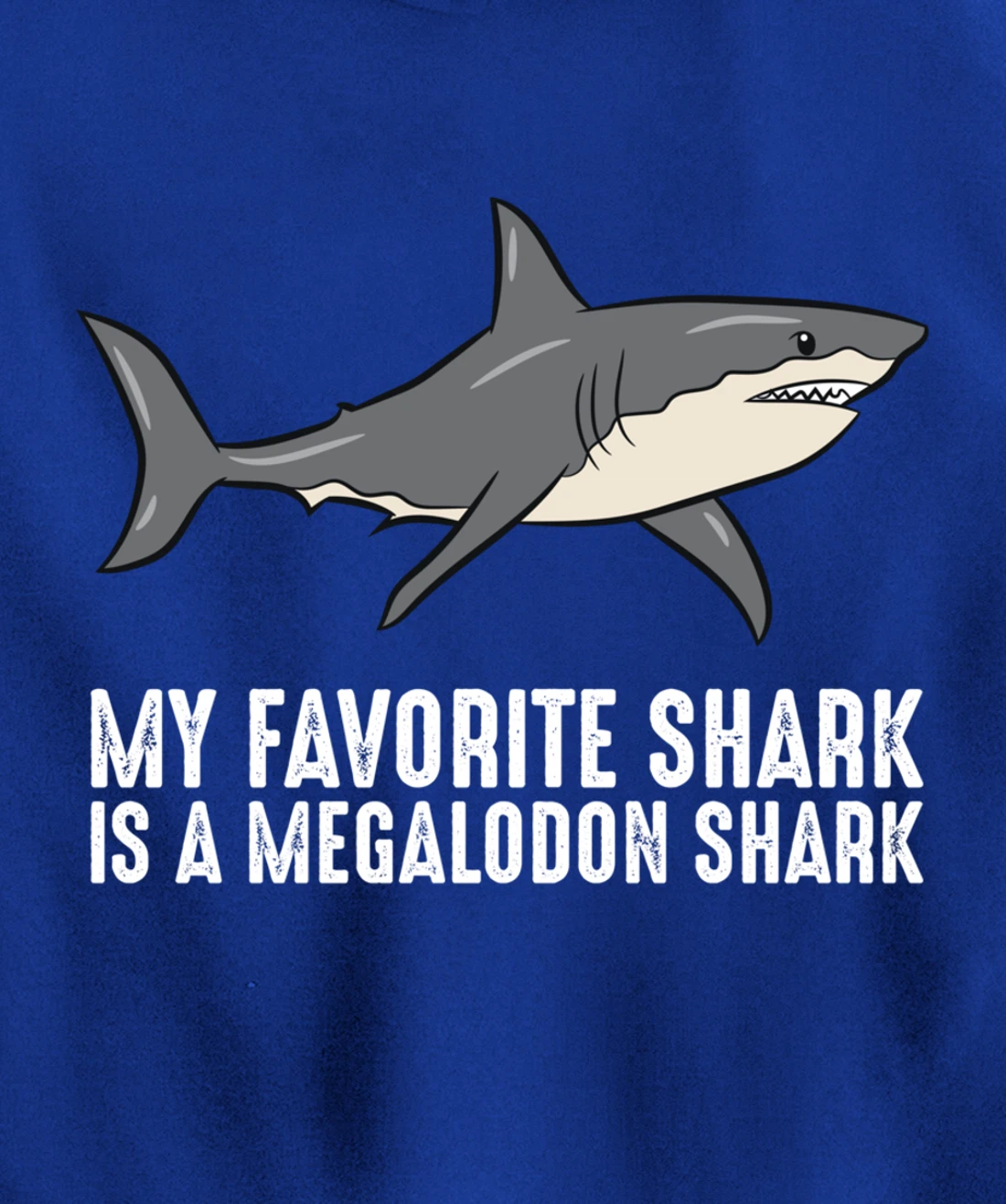 Cartoon Megalodon My Favorite Shark Is A Megalodon Shark Pullover Hoodie