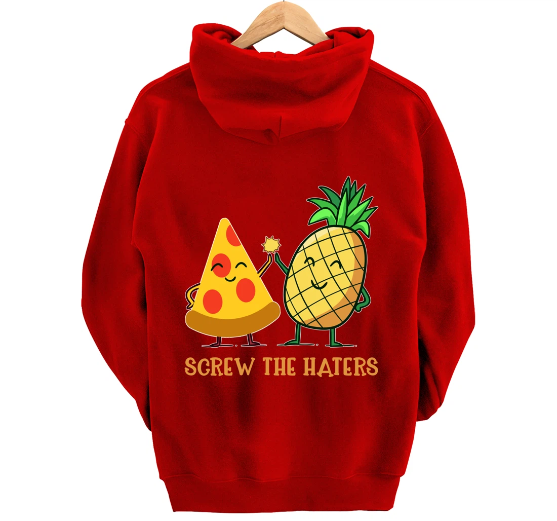 Hawaiian Pizza Pineapple Screw The Haters Funny Food Gift Pullover Hoodie