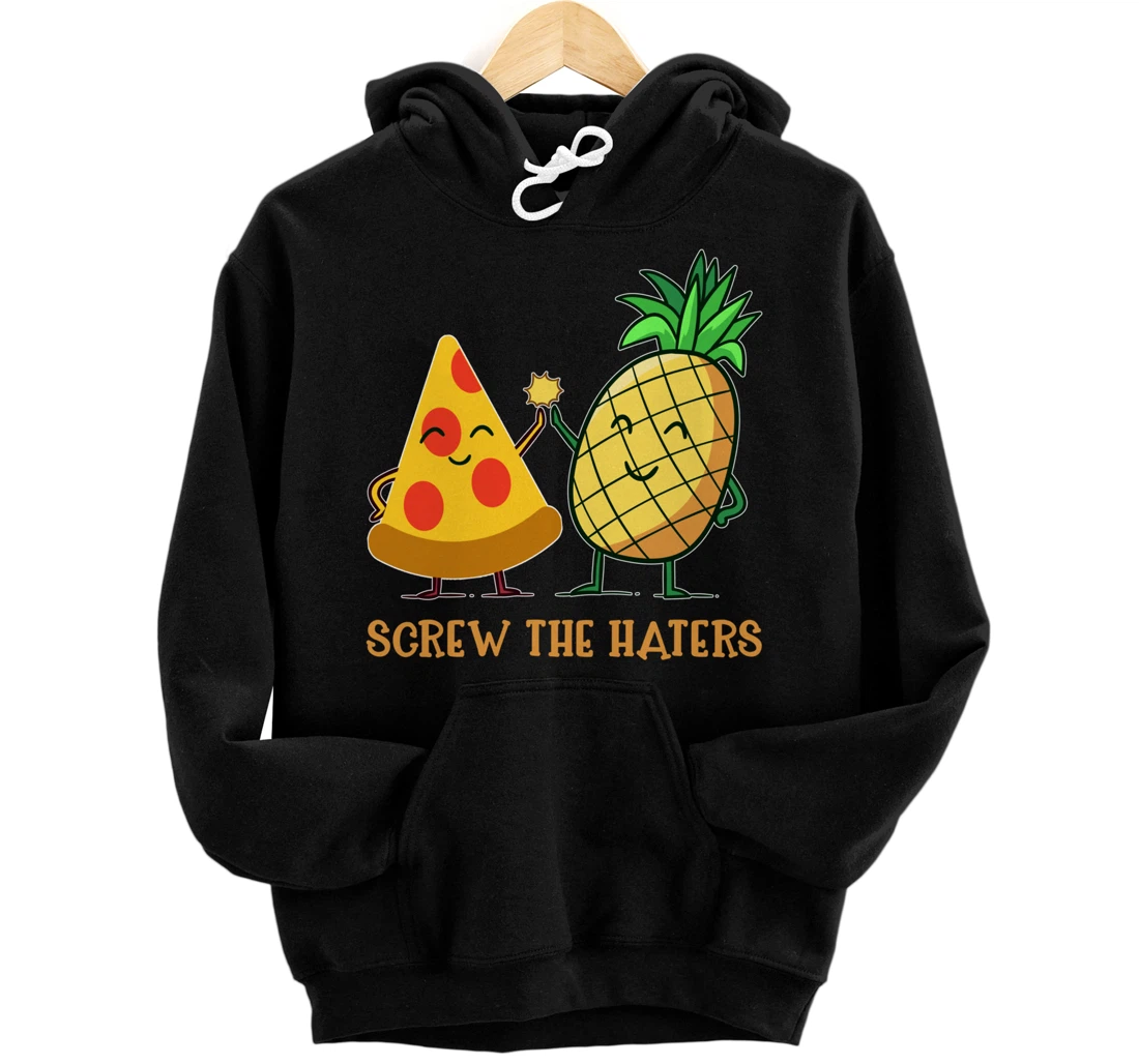 Hawaiian Pizza Pineapple Screw The Haters Funny Food Gift Pullover Hoodie