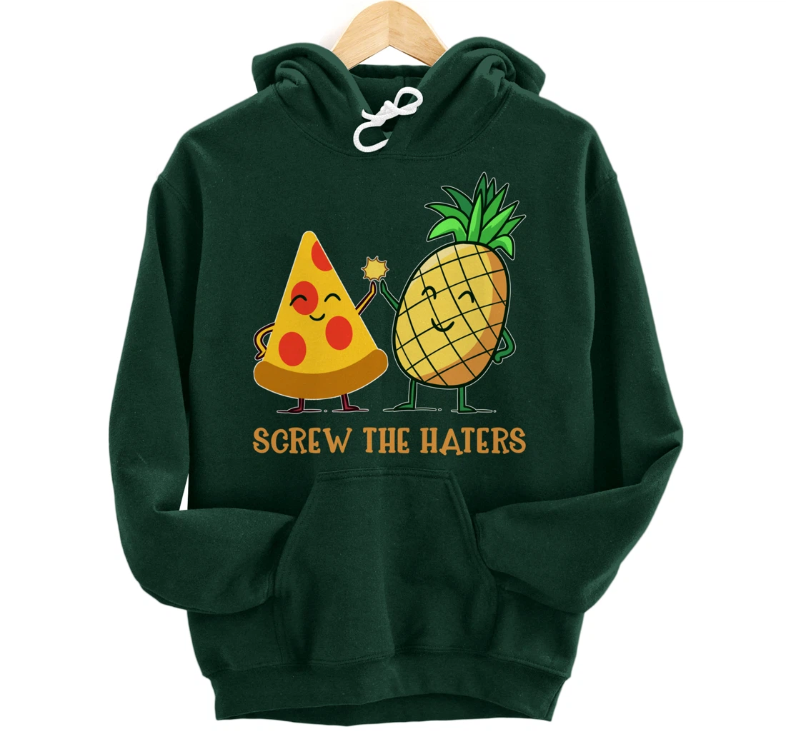 Hawaiian Pizza Pineapple Screw The Haters Funny Food Gift Pullover Hoodie