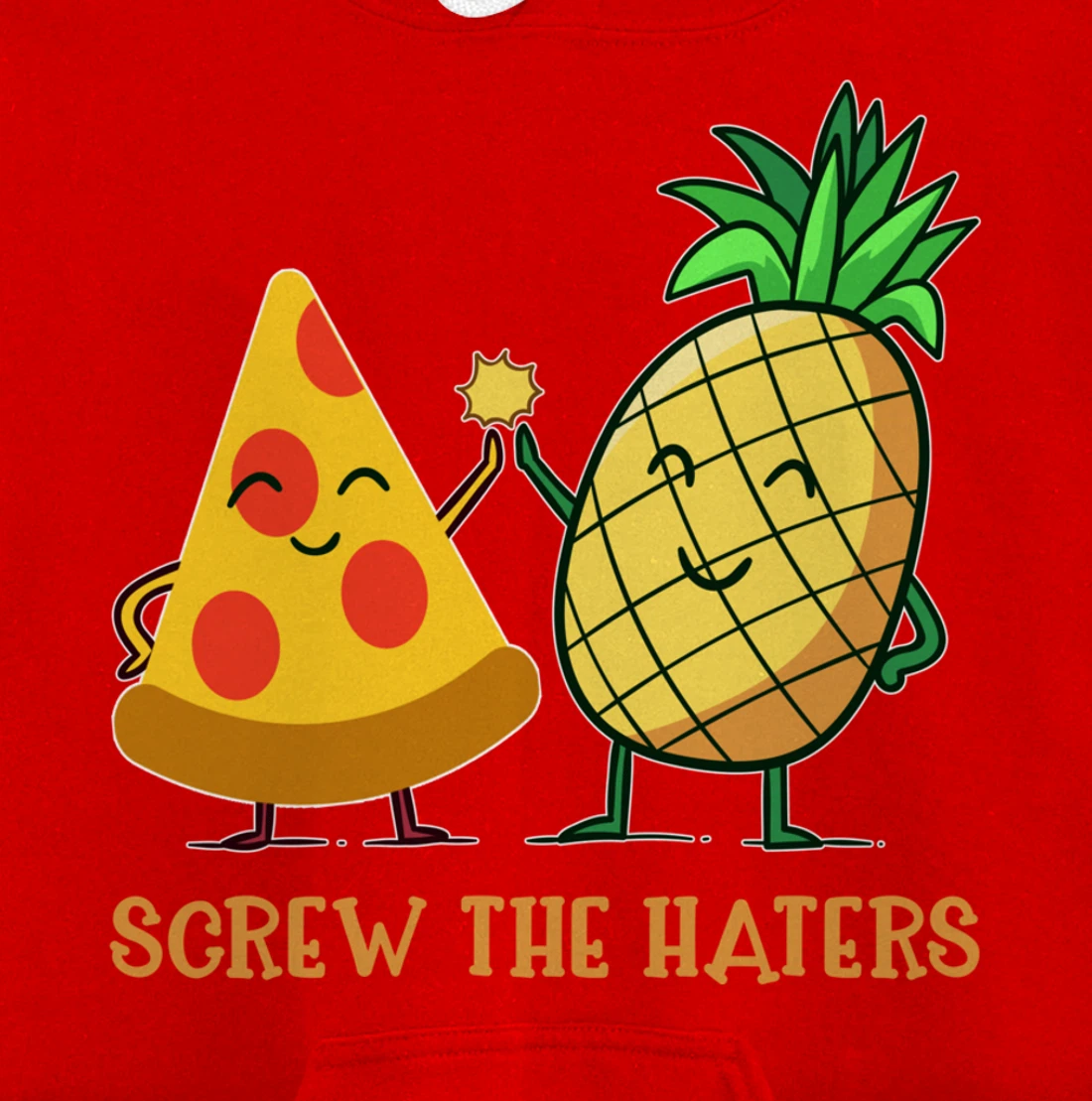 Hawaiian Pizza Pineapple Screw The Haters Funny Food Gift Pullover Hoodie