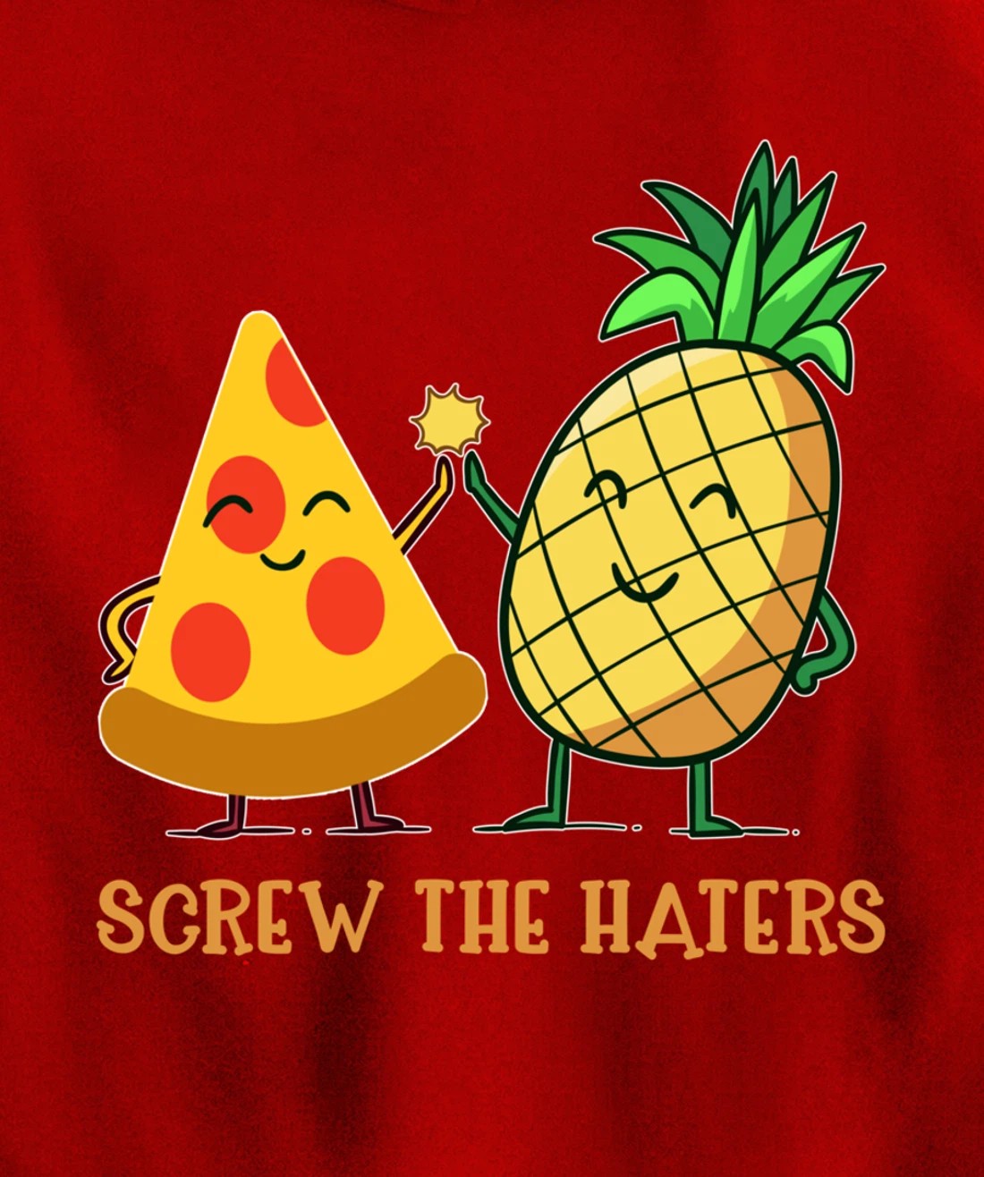 Hawaiian Pizza Pineapple Screw The Haters Funny Food Gift Pullover Hoodie