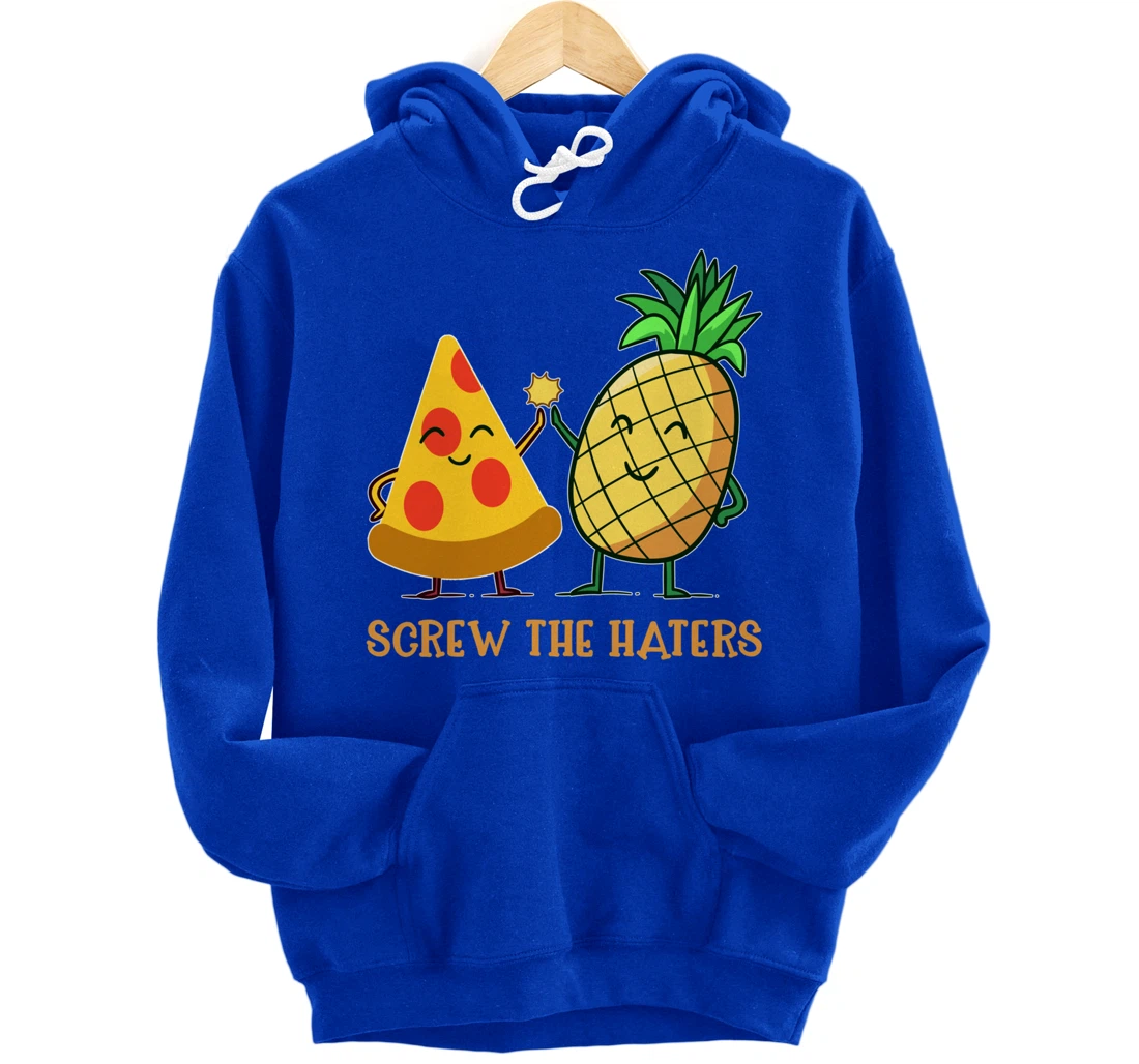 Hawaiian Pizza Pineapple Screw The Haters Funny Food Gift Pullover Hoodie