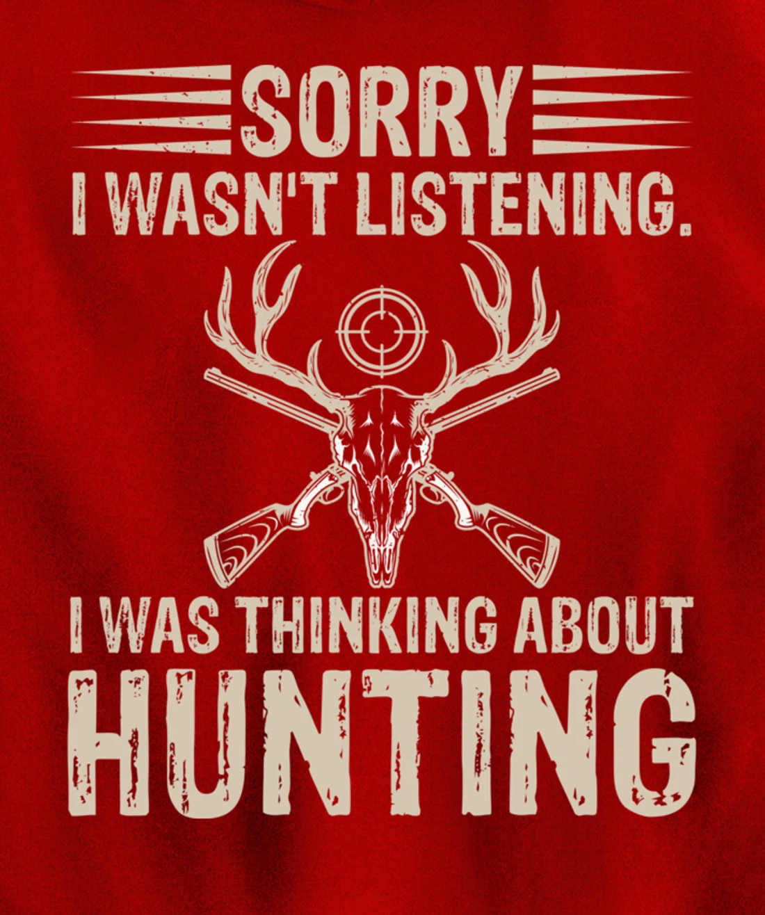 Sorry I Wasn't Listening I Was Thinking About Hunting Humor Pullover Hoodie