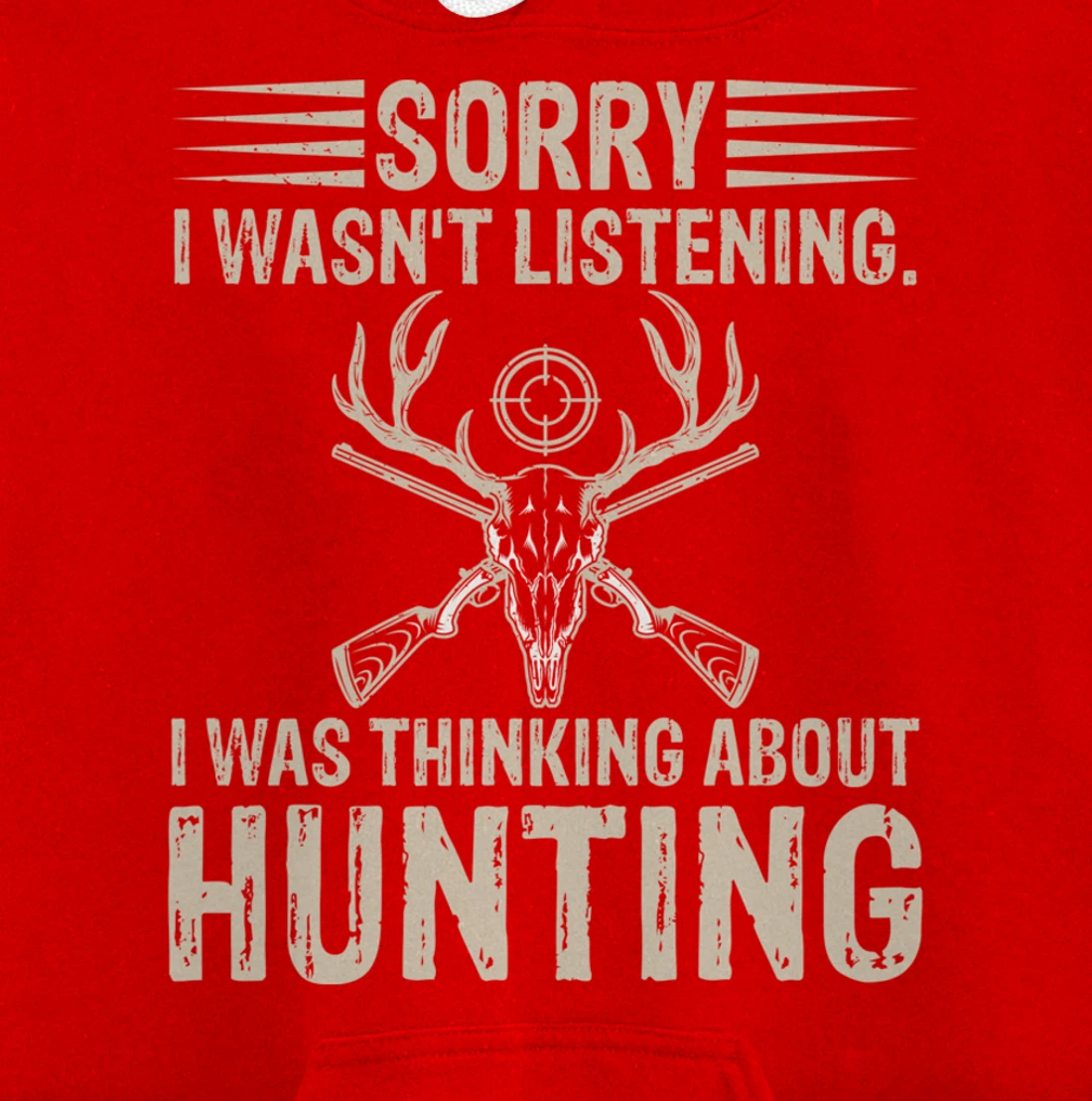 Sorry I Wasn't Listening I Was Thinking About Hunting Humor Pullover Hoodie