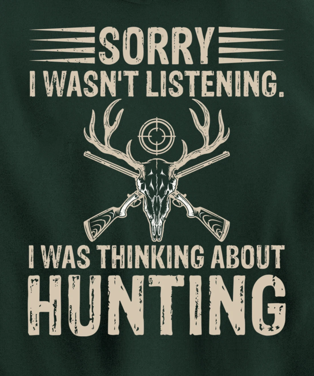 Sorry I Wasn't Listening I Was Thinking About Hunting Humor Pullover Hoodie