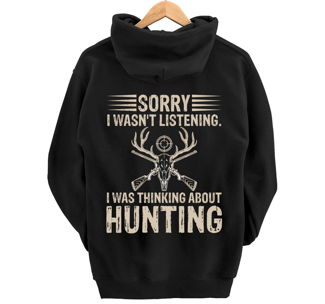 Sorry I Wasn't Listening I Was Thinking About Hunting Humor Pullover Hoodie