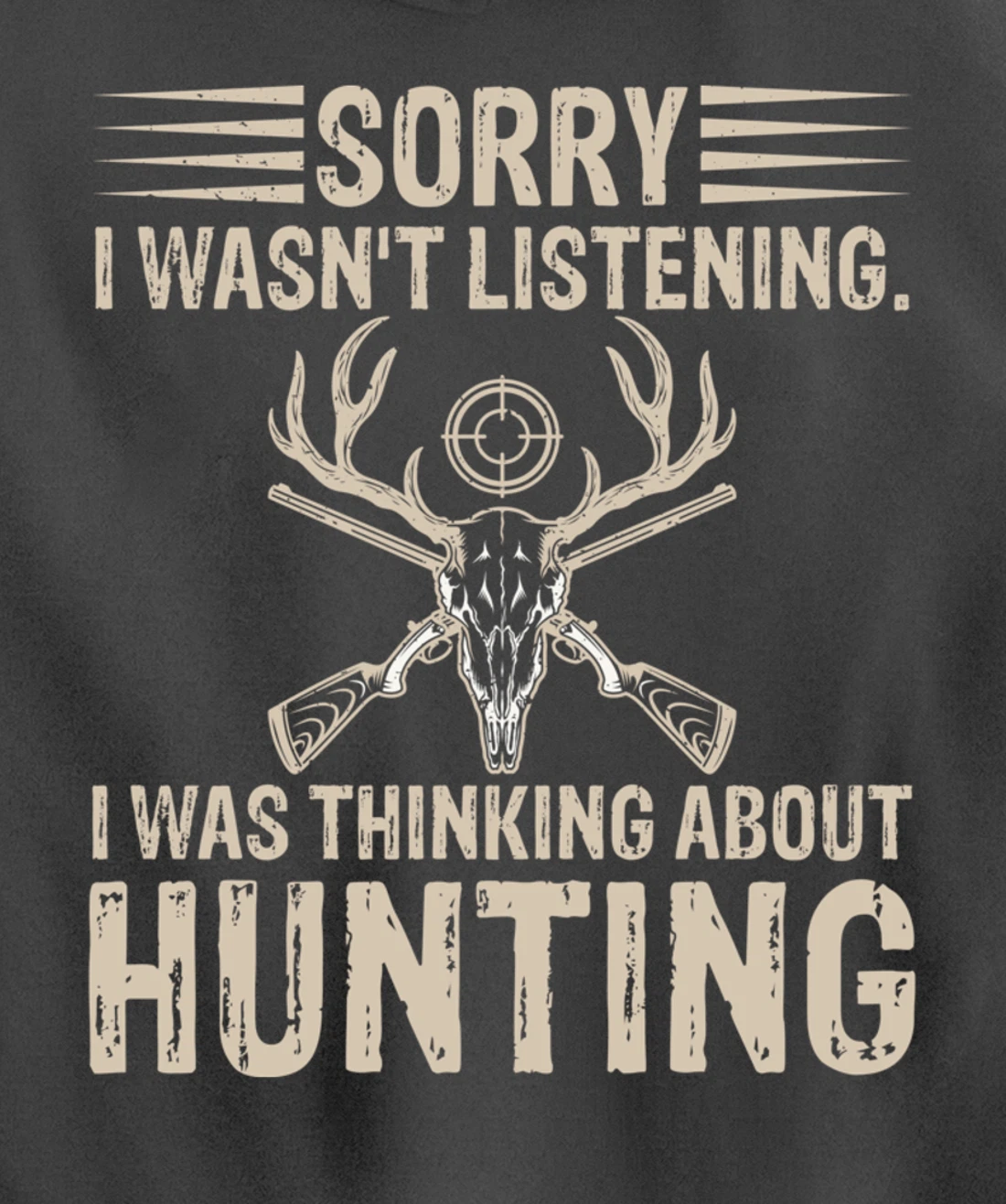 Sorry I Wasn't Listening I Was Thinking About Hunting Humor Pullover Hoodie