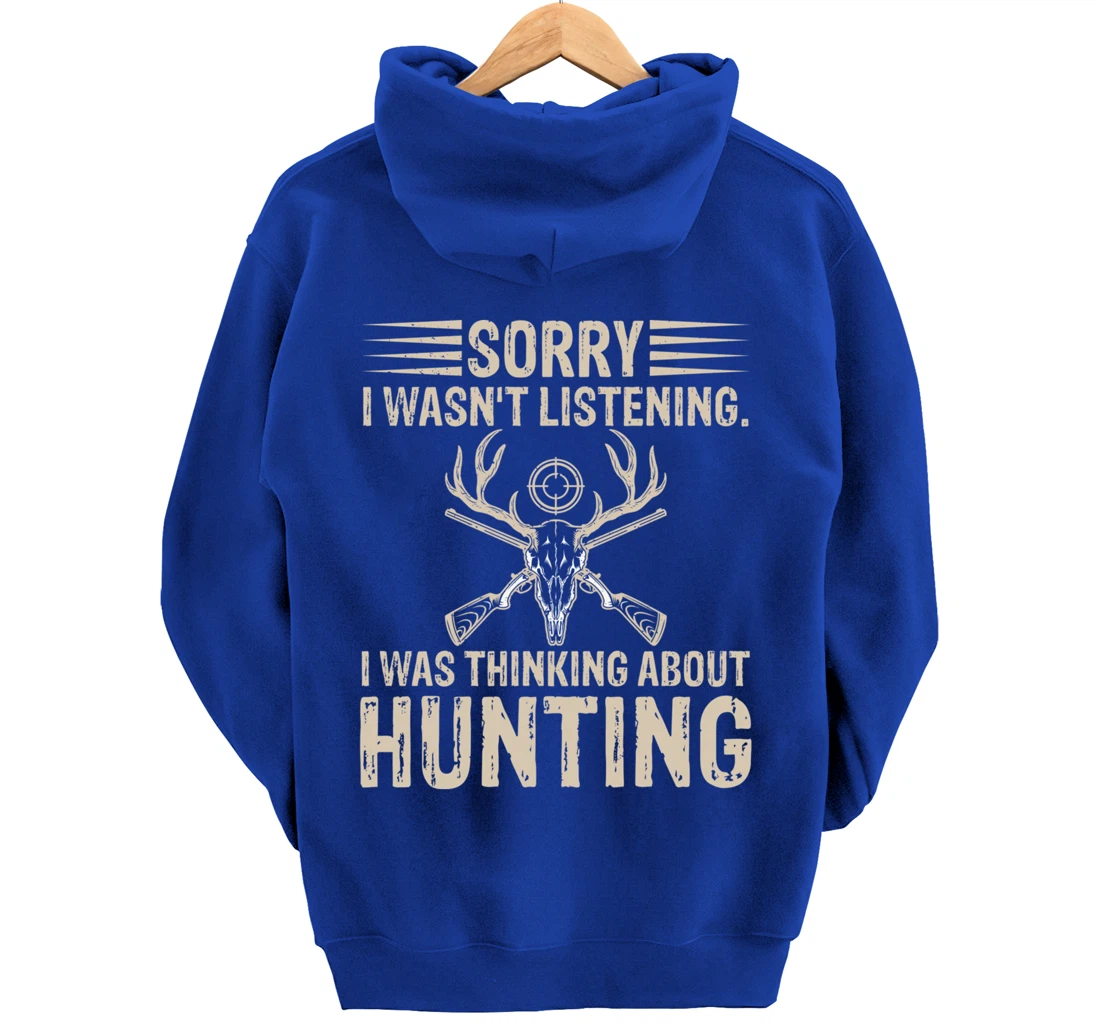 Sorry I Wasn't Listening I Was Thinking About Hunting Humor Pullover Hoodie