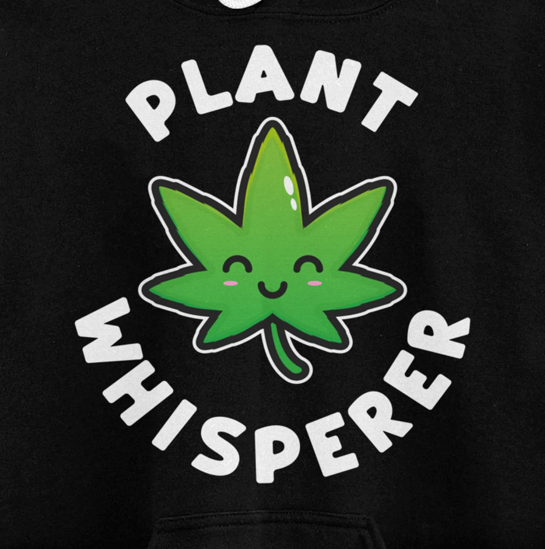 Plant Whisperer - Funny Weed Flower Pullover Hoodie