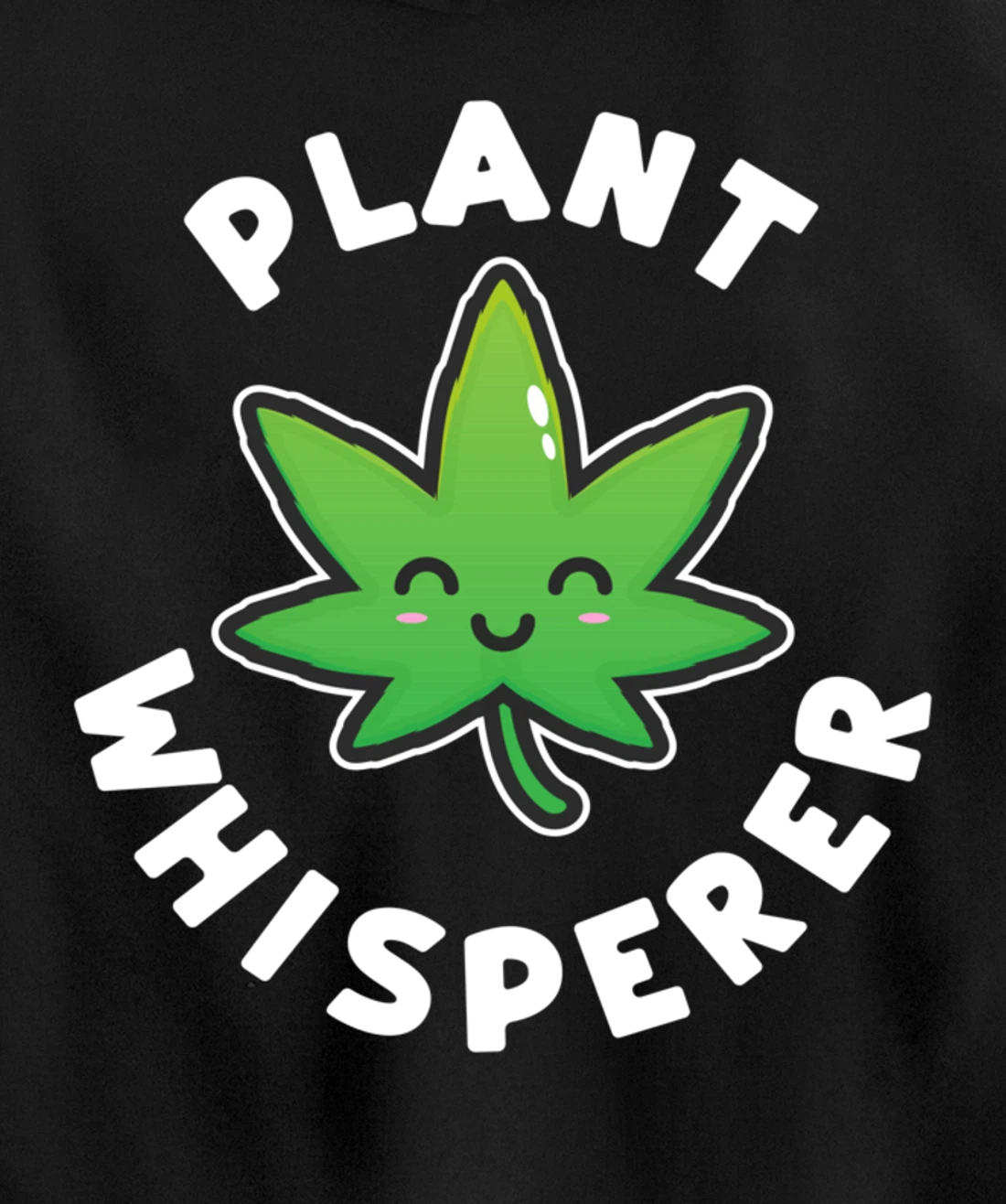 Plant Whisperer - Funny Weed Flower Pullover Hoodie