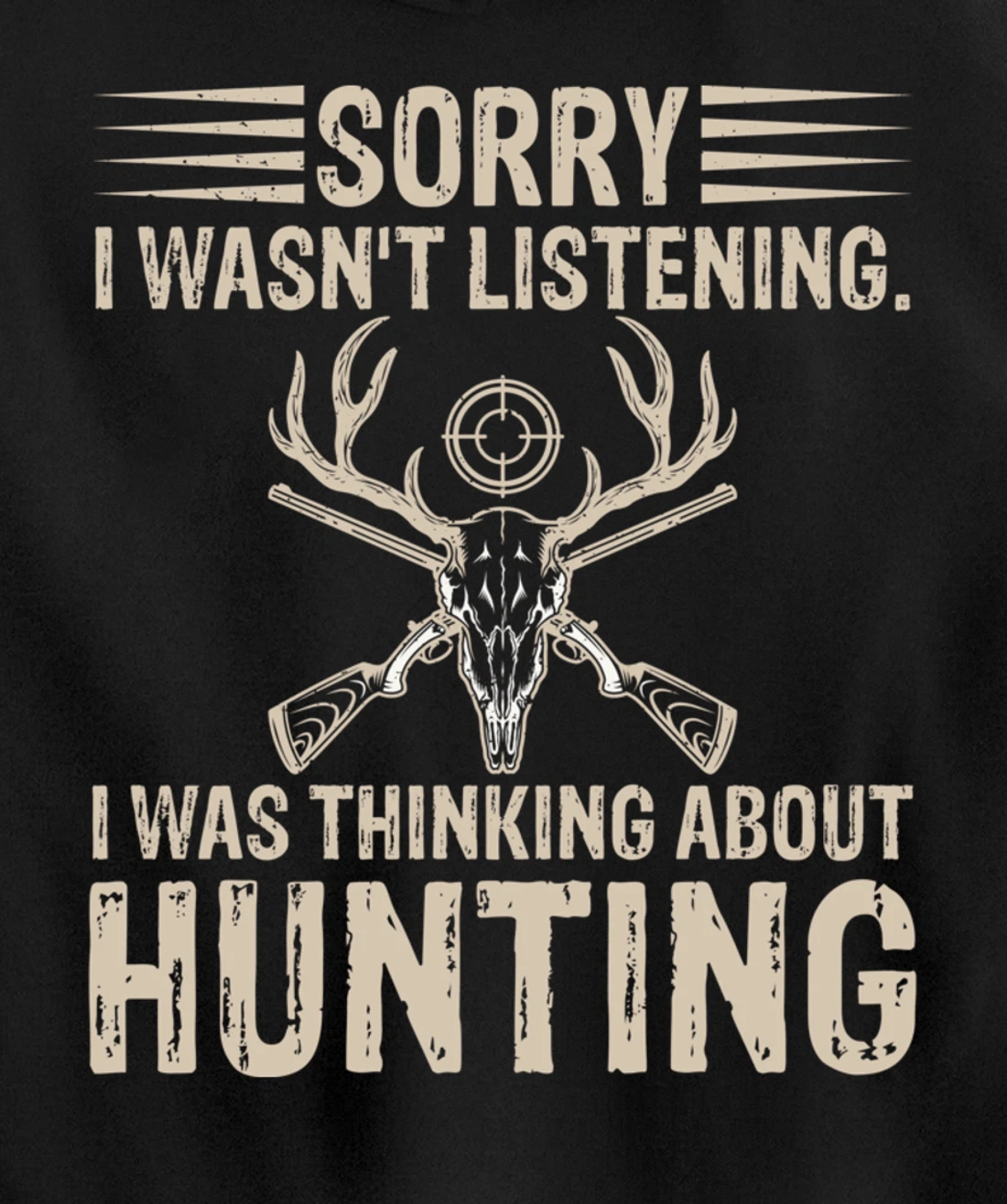 Sorry I Wasn't Listening I Was Thinking About Hunting Humor Pullover Hoodie