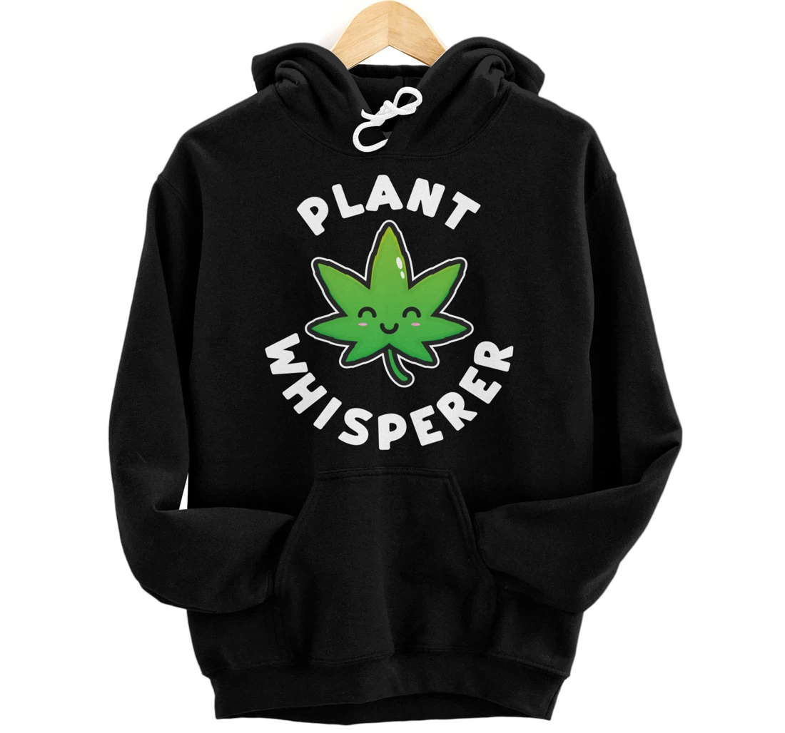 Plant Whisperer - Funny Weed Flower Pullover Hoodie