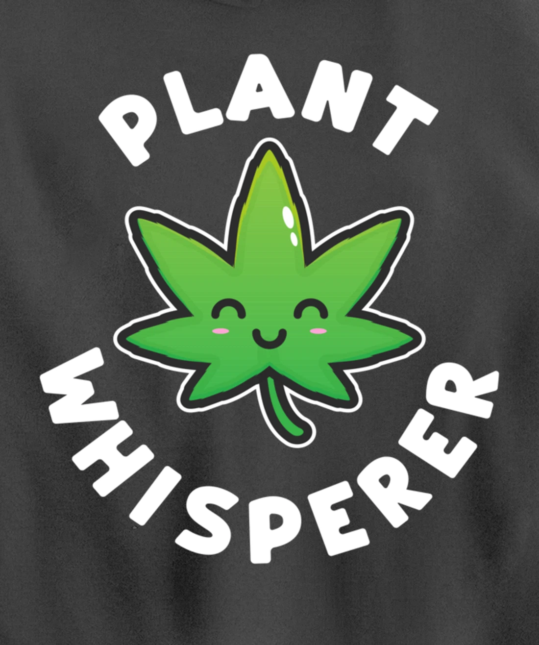 Plant Whisperer - Funny Weed Flower Pullover Hoodie
