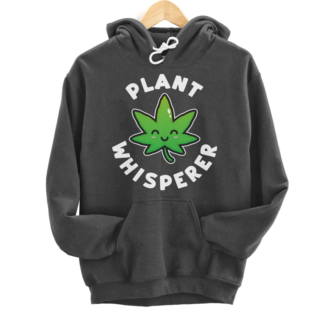 Plant Whisperer - Funny Weed Flower Pullover Hoodie