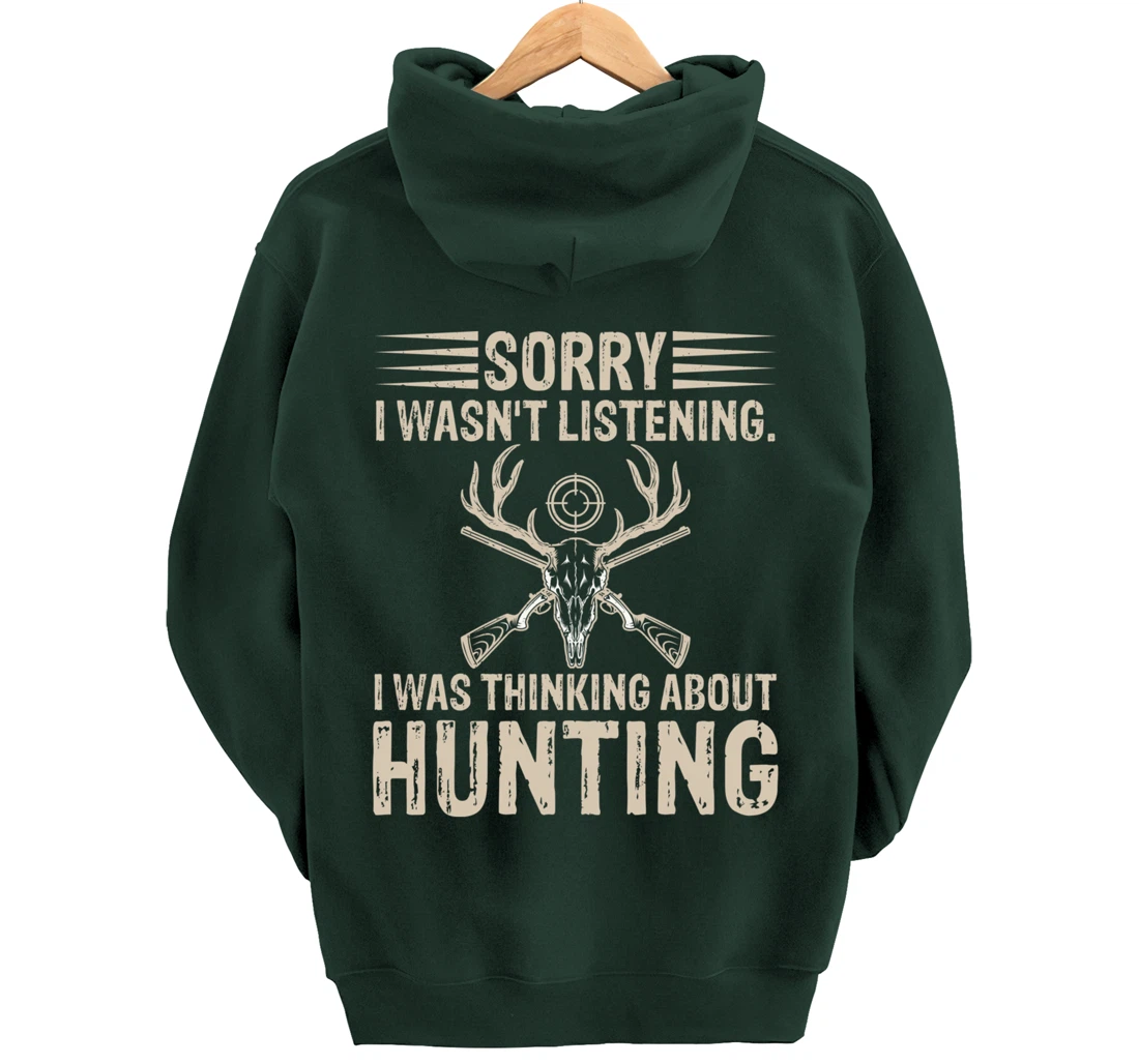 Sorry I Wasn't Listening I Was Thinking About Hunting Humor Pullover Hoodie