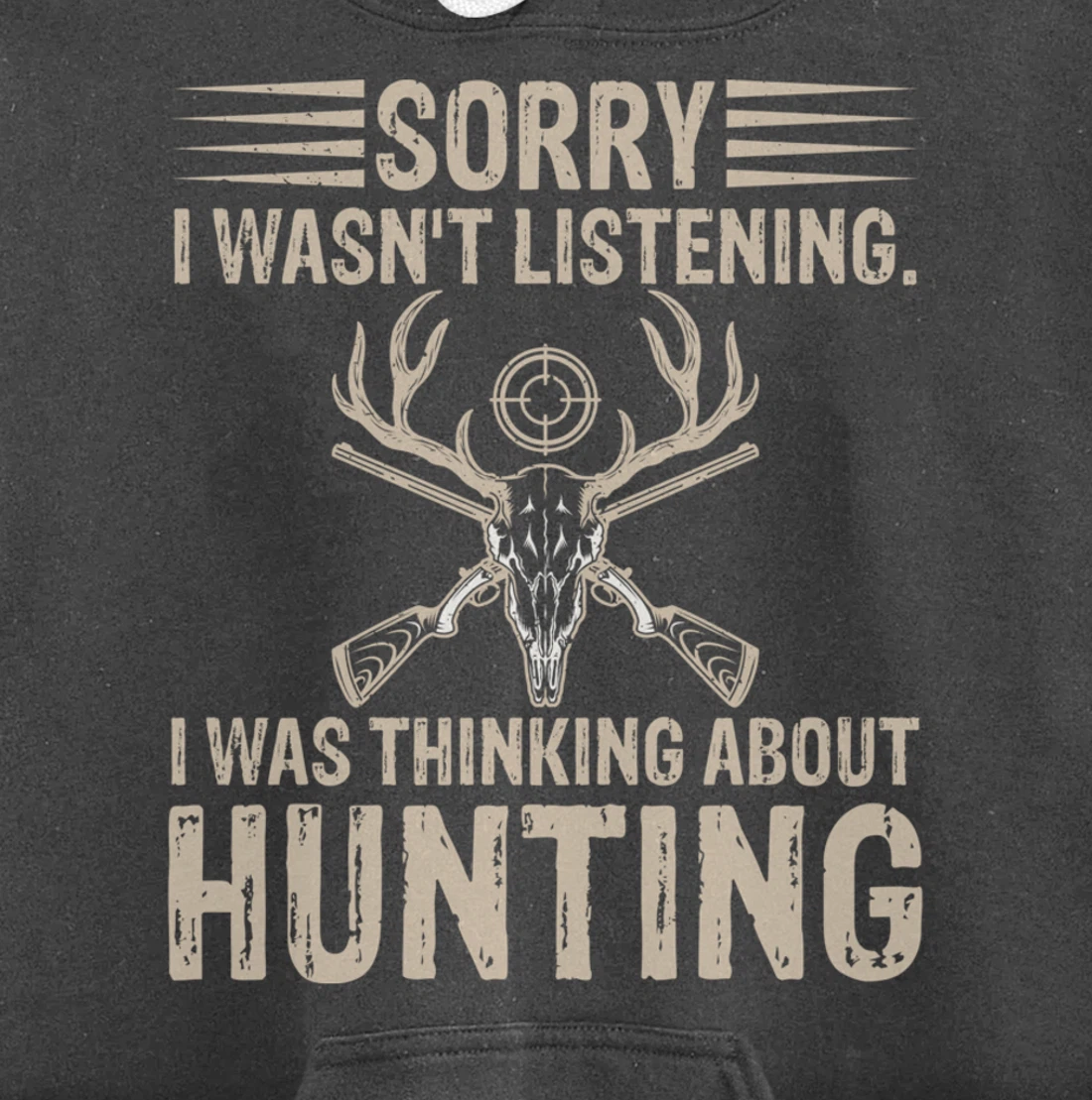 Sorry I Wasn't Listening I Was Thinking About Hunting Humor Pullover Hoodie