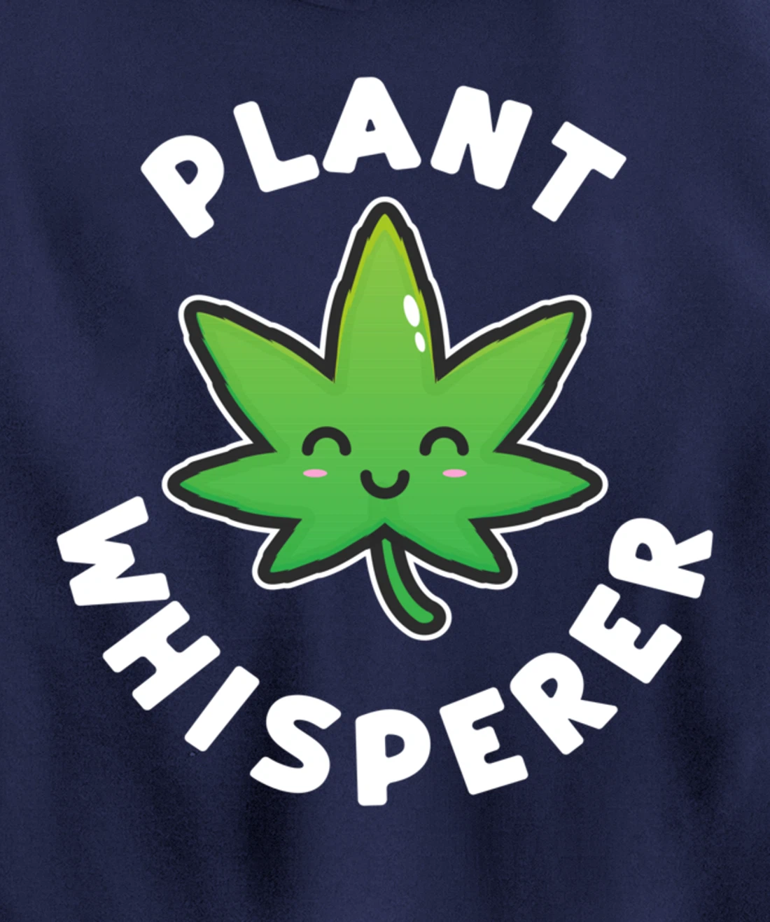 Plant Whisperer - Funny Weed Flower Pullover Hoodie