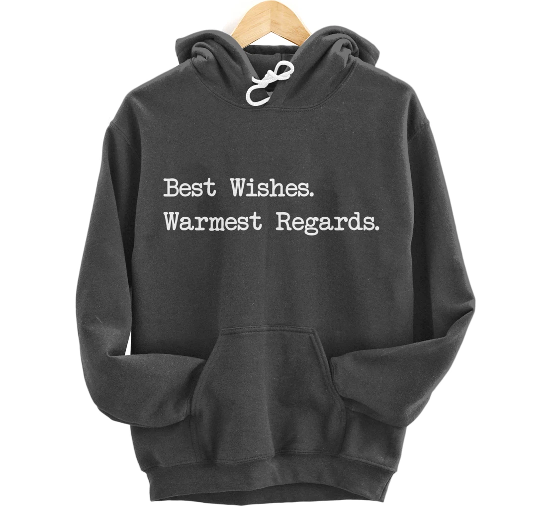 Best Wishes Warmest Regards Pullover Hoodie