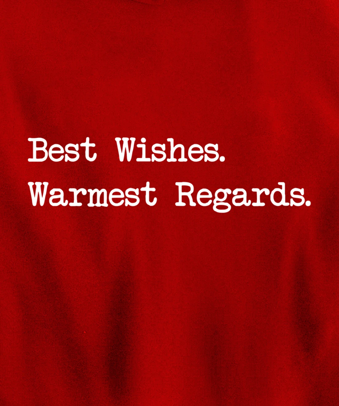 Best Wishes Warmest Regards Pullover Hoodie