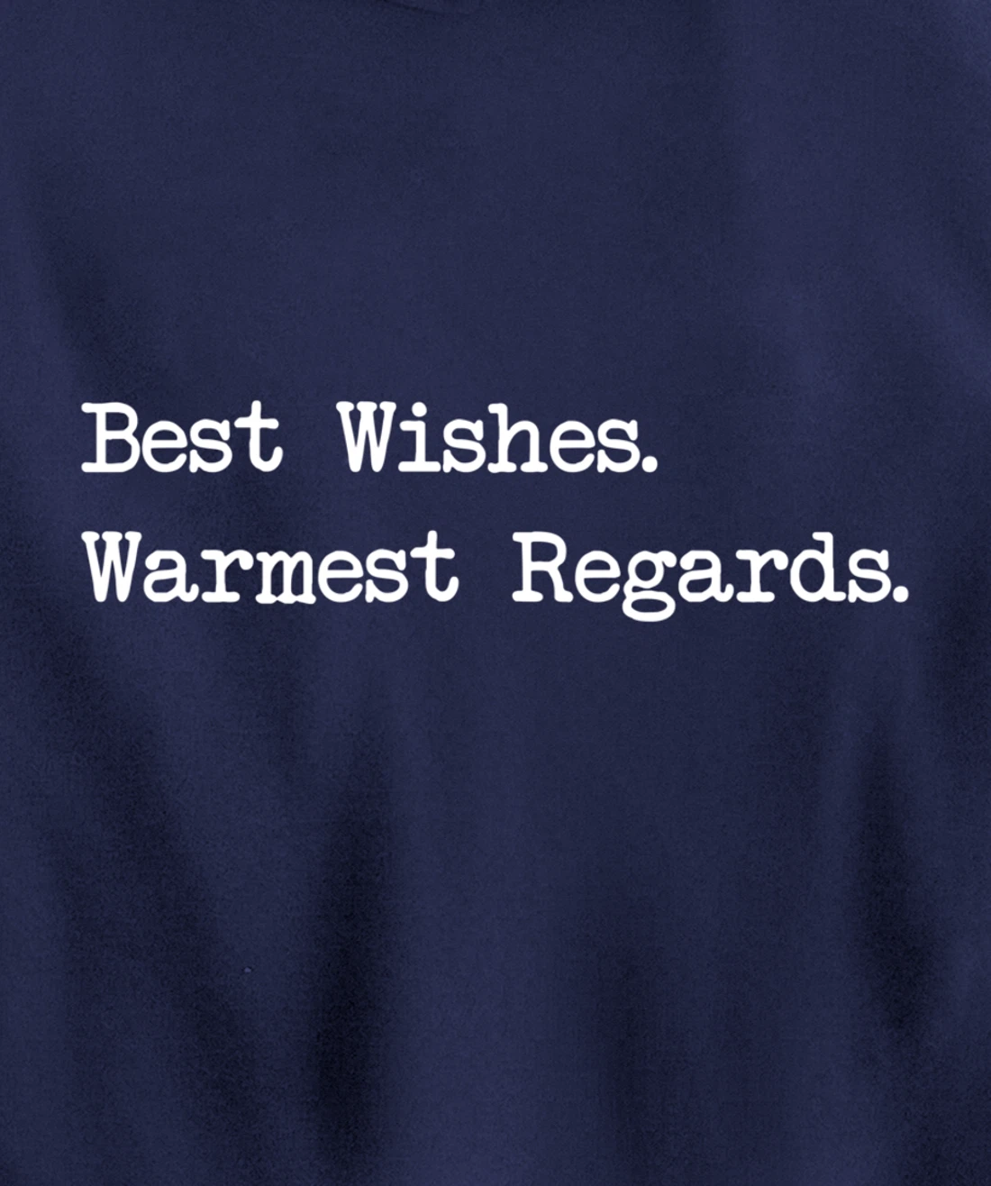 Best Wishes Warmest Regards Pullover Hoodie