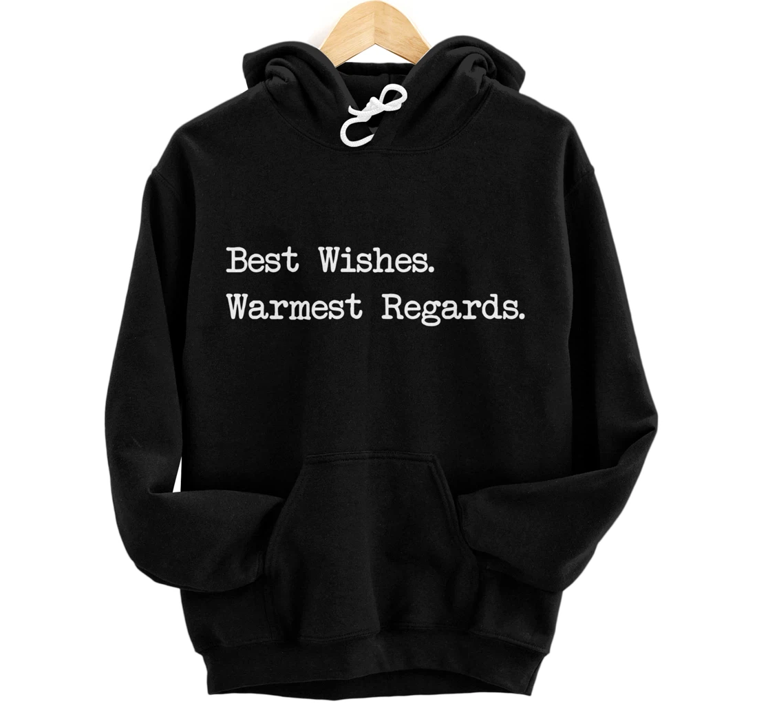 Best Wishes Warmest Regards Pullover Hoodie