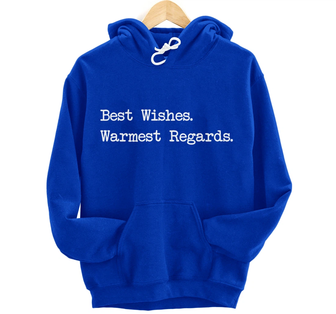 Best Wishes Warmest Regards Pullover Hoodie