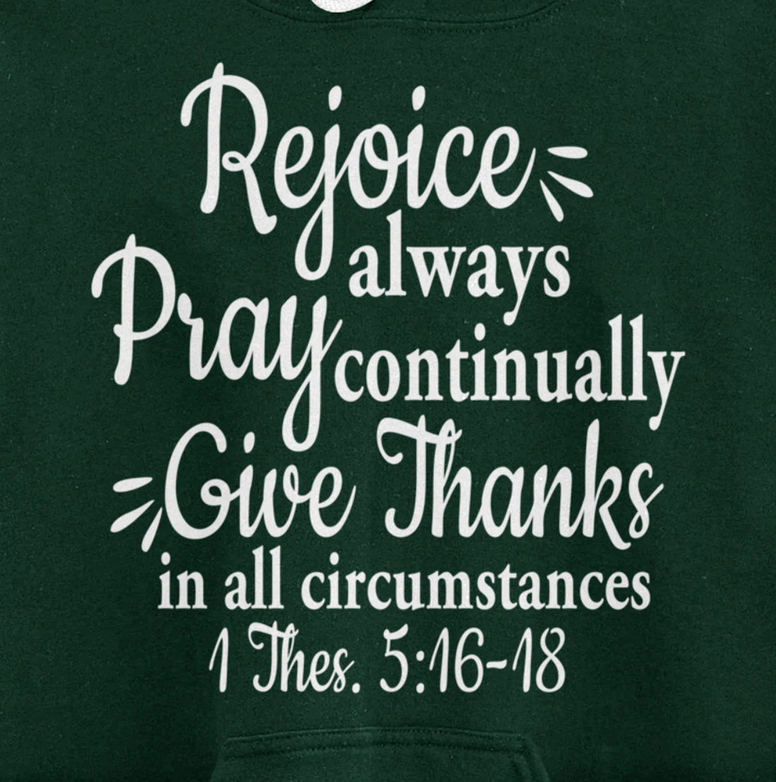 1 Thessalonians 5:16-18 Rejoice always pray continually give Pullover Hoodie