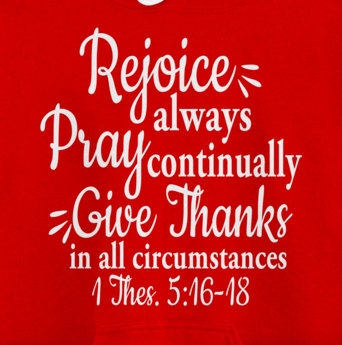 1 Thessalonians 5:16-18 Rejoice always pray continually give Pullover Hoodie