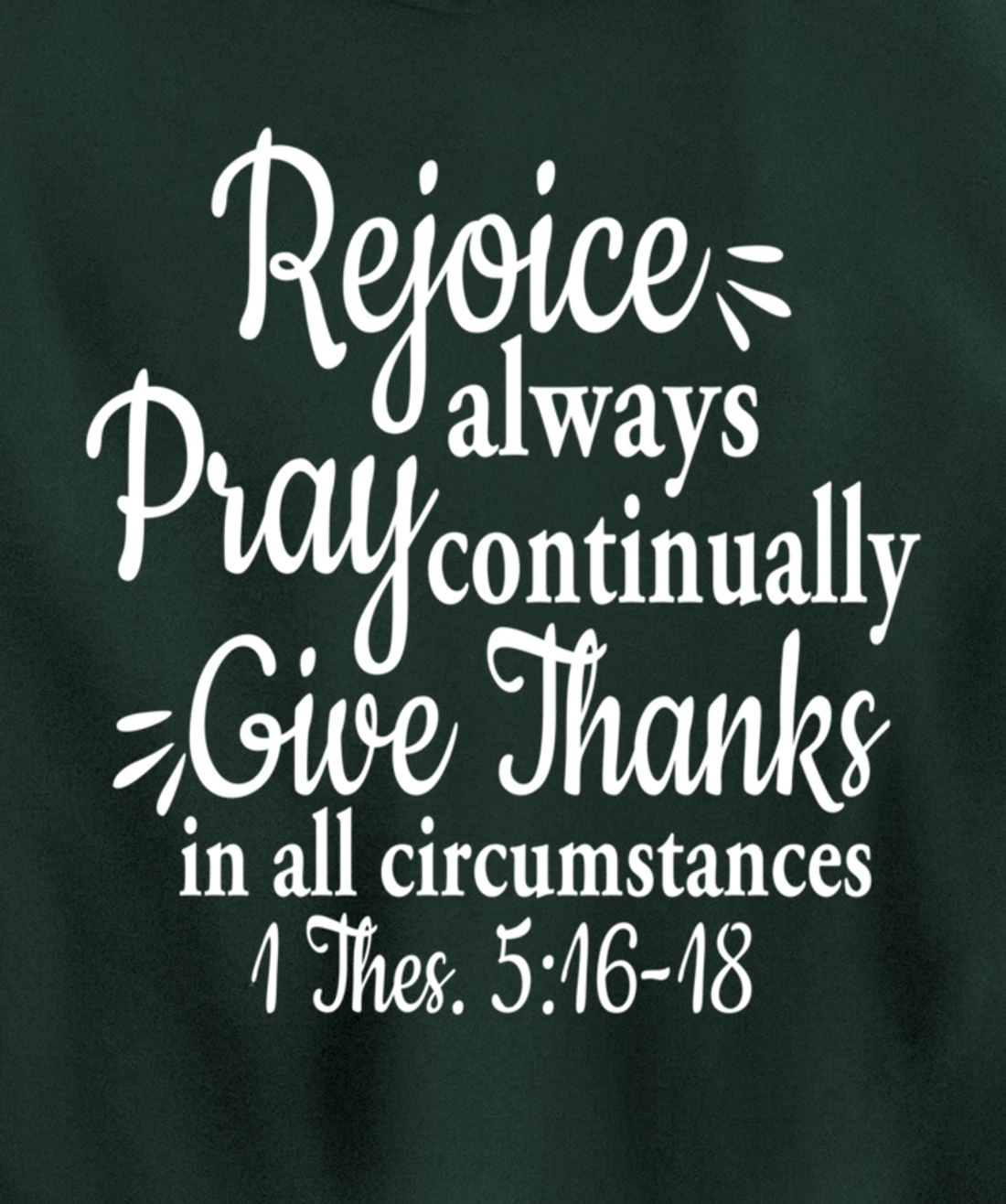 1 Thessalonians 5:16-18 Rejoice always pray continually give Pullover Hoodie