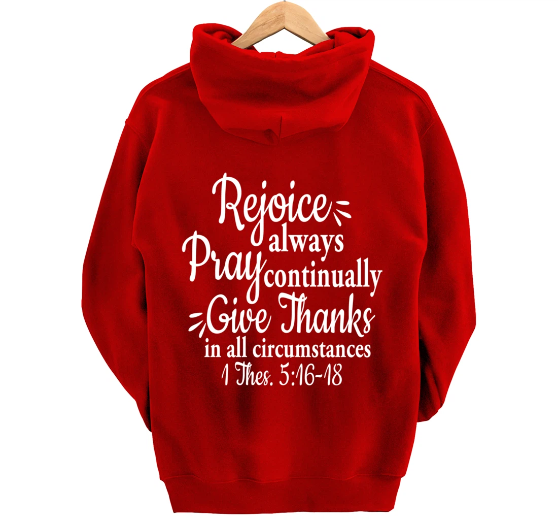 1 Thessalonians 5:16-18 Rejoice always pray continually give Pullover Hoodie