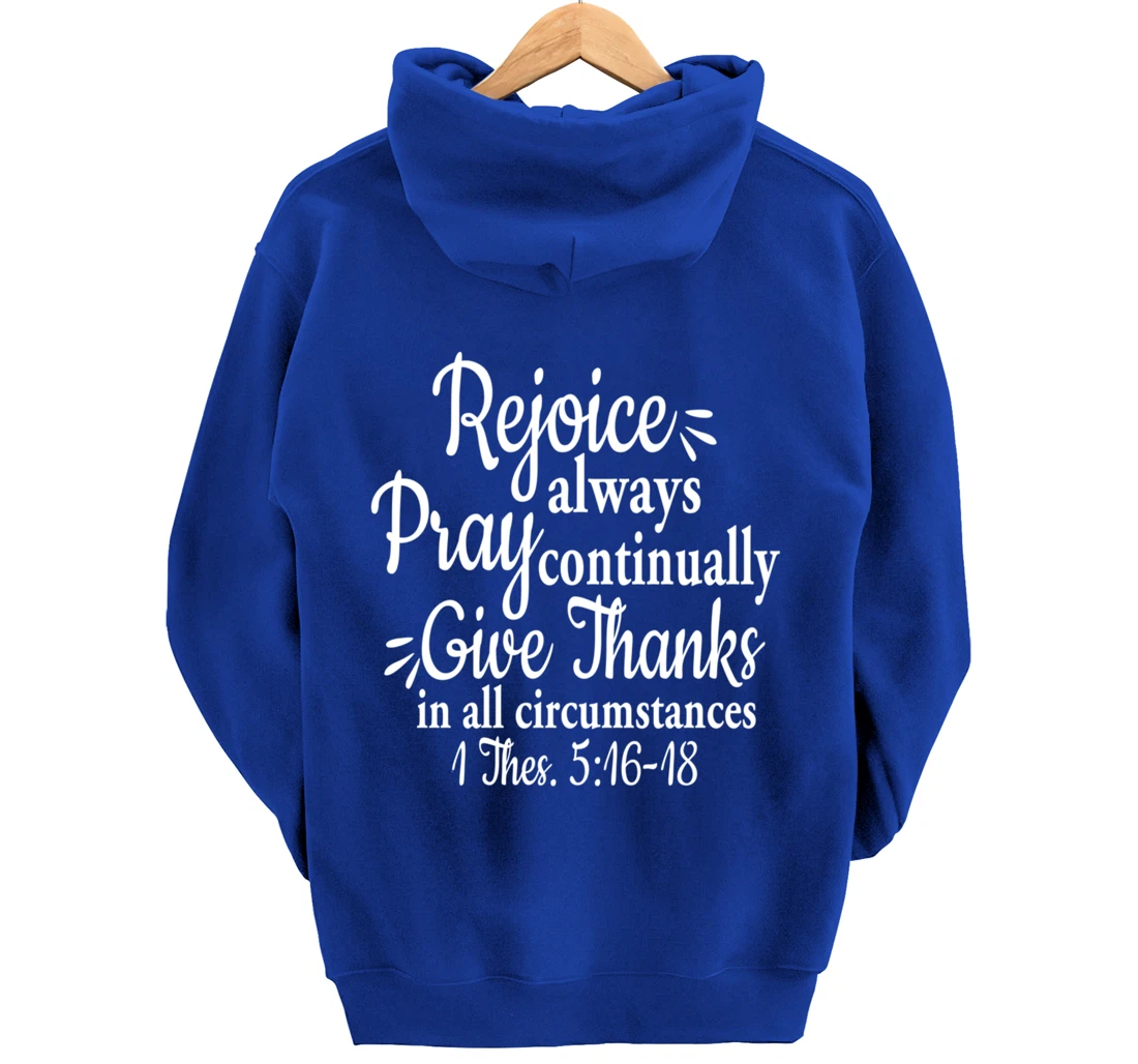 1 Thessalonians 5:16-18 Rejoice always pray continually give Pullover Hoodie