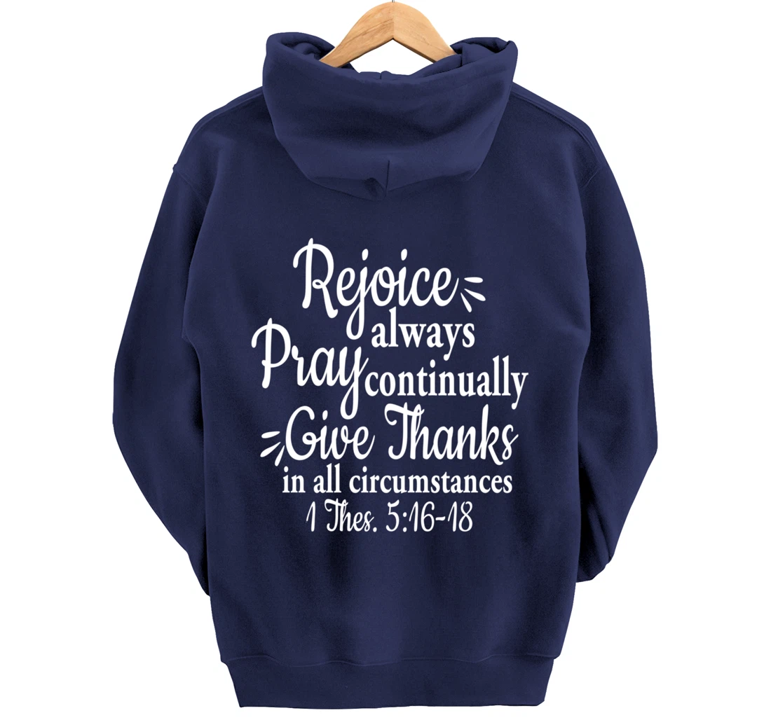 1 Thessalonians 5:16-18 Rejoice always pray continually give Pullover Hoodie