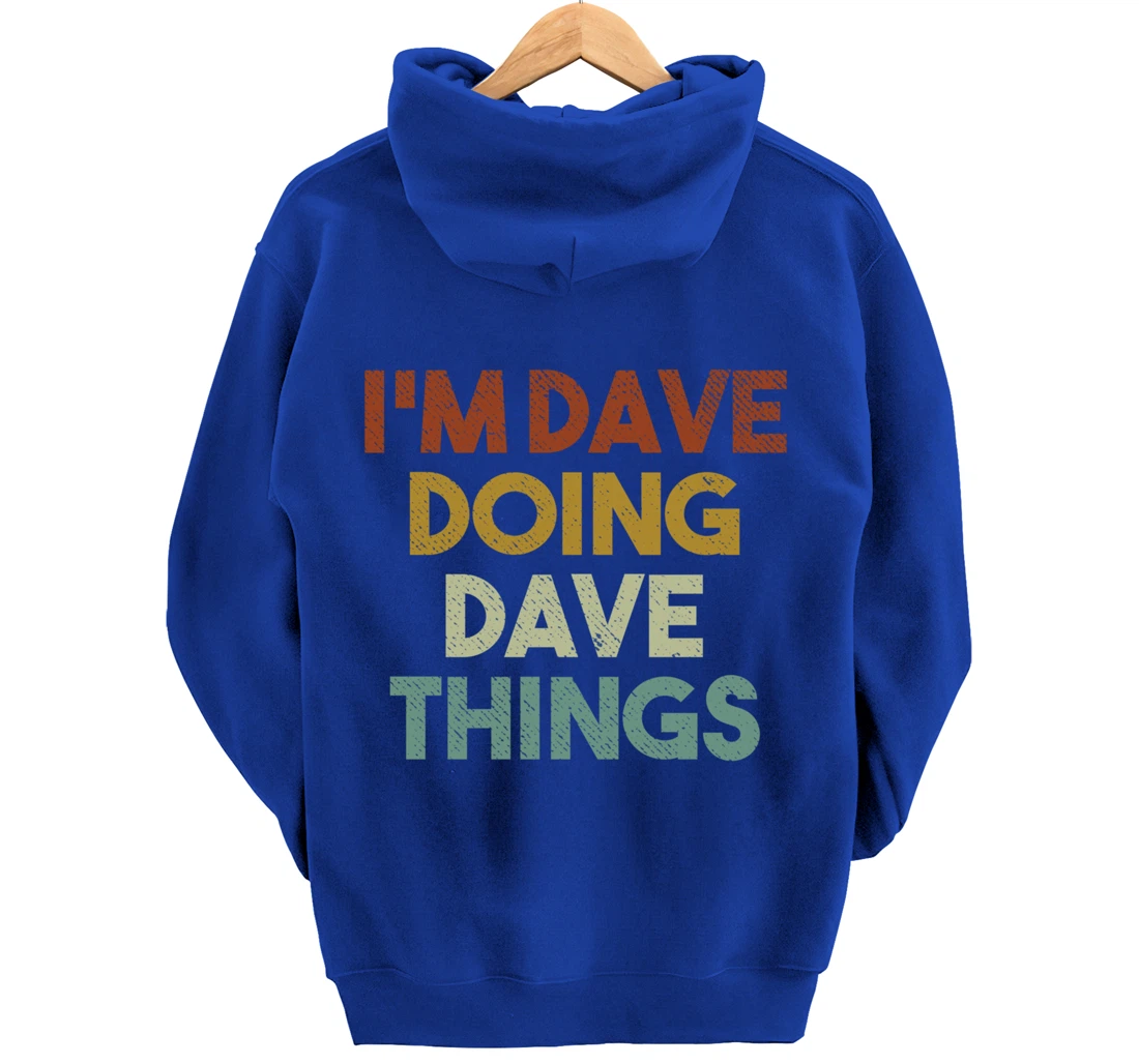 I'm Dave Doing Dave Things Funny First Name Dave Pullover Hoodie