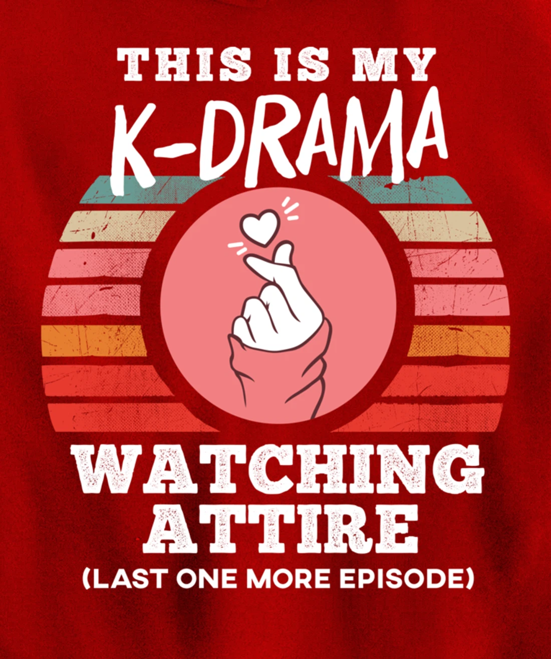 This is My K-Drama Watching Attire Funny Korean Heart Sign Pullover Hoodie