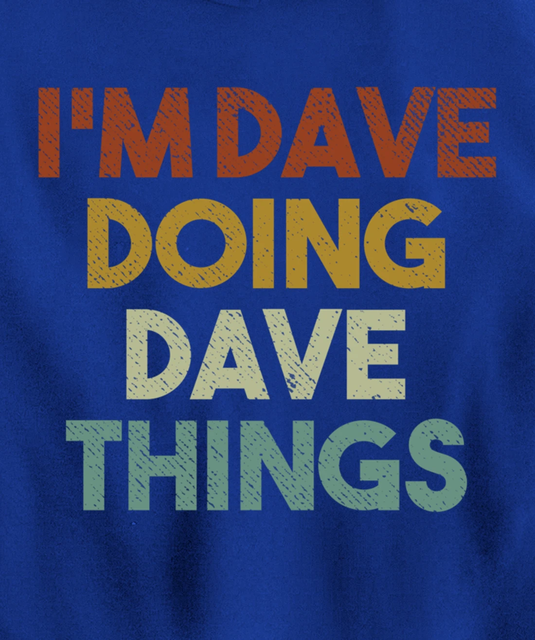 I'm Dave Doing Dave Things Funny First Name Dave Pullover Hoodie