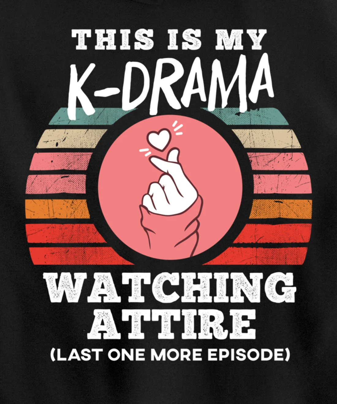 This is My K-Drama Watching Attire Funny Korean Heart Sign Pullover Hoodie