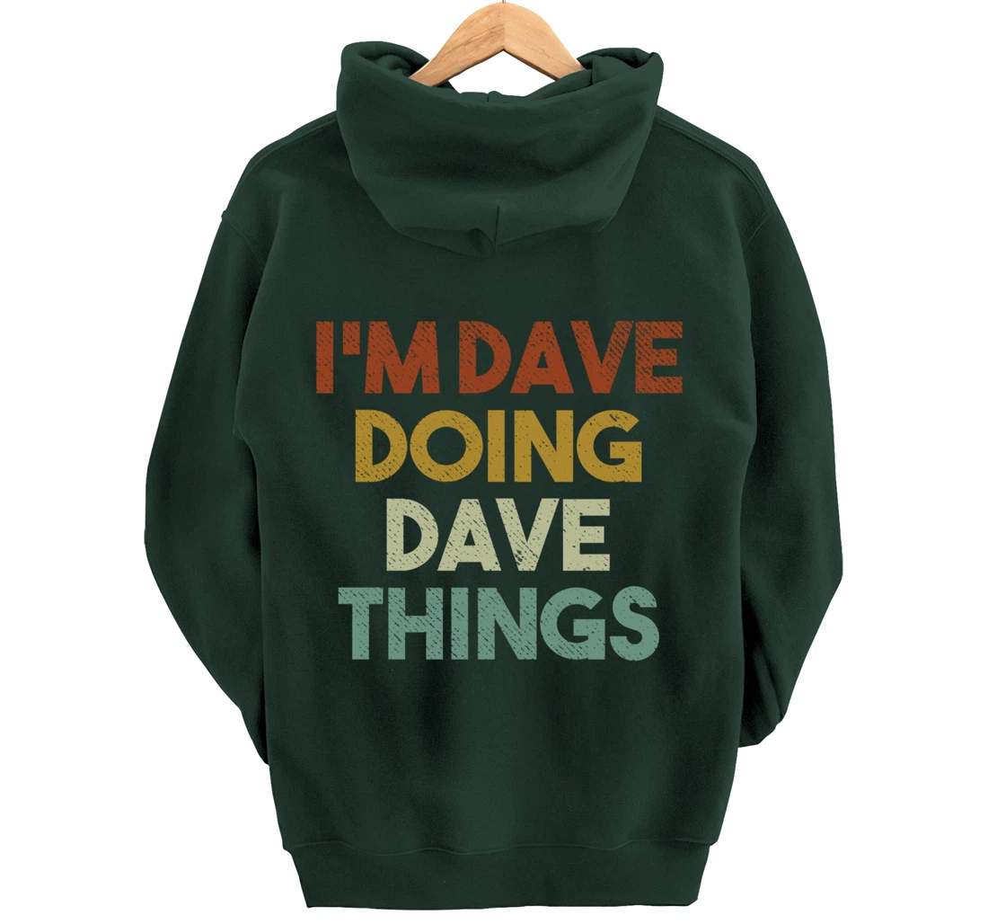 I'm Dave Doing Dave Things Funny First Name Dave Pullover Hoodie