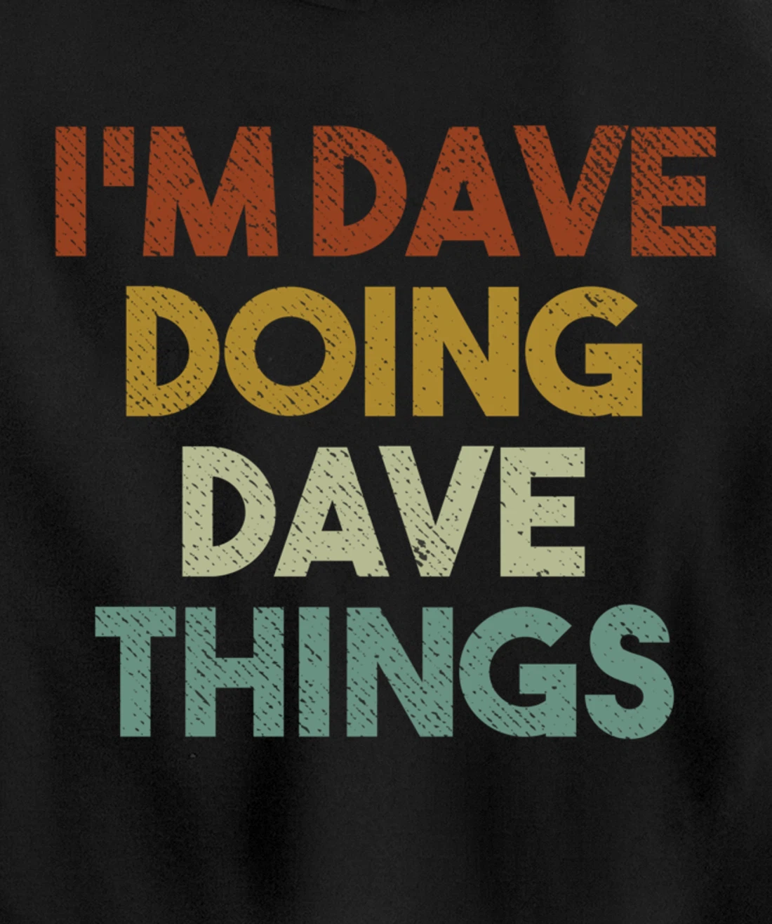 I'm Dave Doing Dave Things Funny First Name Dave Pullover Hoodie