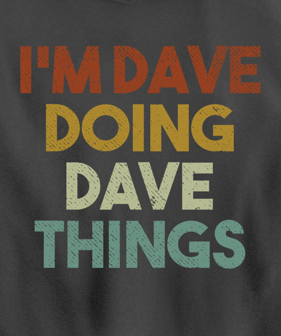 I'm Dave Doing Dave Things Funny First Name Dave Pullover Hoodie