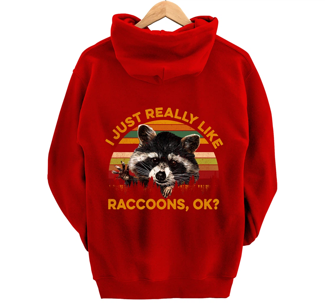 I Just Really Like Raccoons, OK? Lover Gift Raccoon Love Pullover Hoodie
