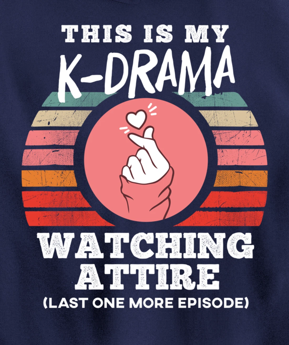 This is My K-Drama Watching Attire Funny Korean Heart Sign Pullover Hoodie