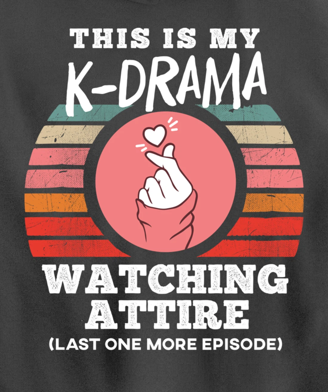 This is My K-Drama Watching Attire Funny Korean Heart Sign Pullover Hoodie
