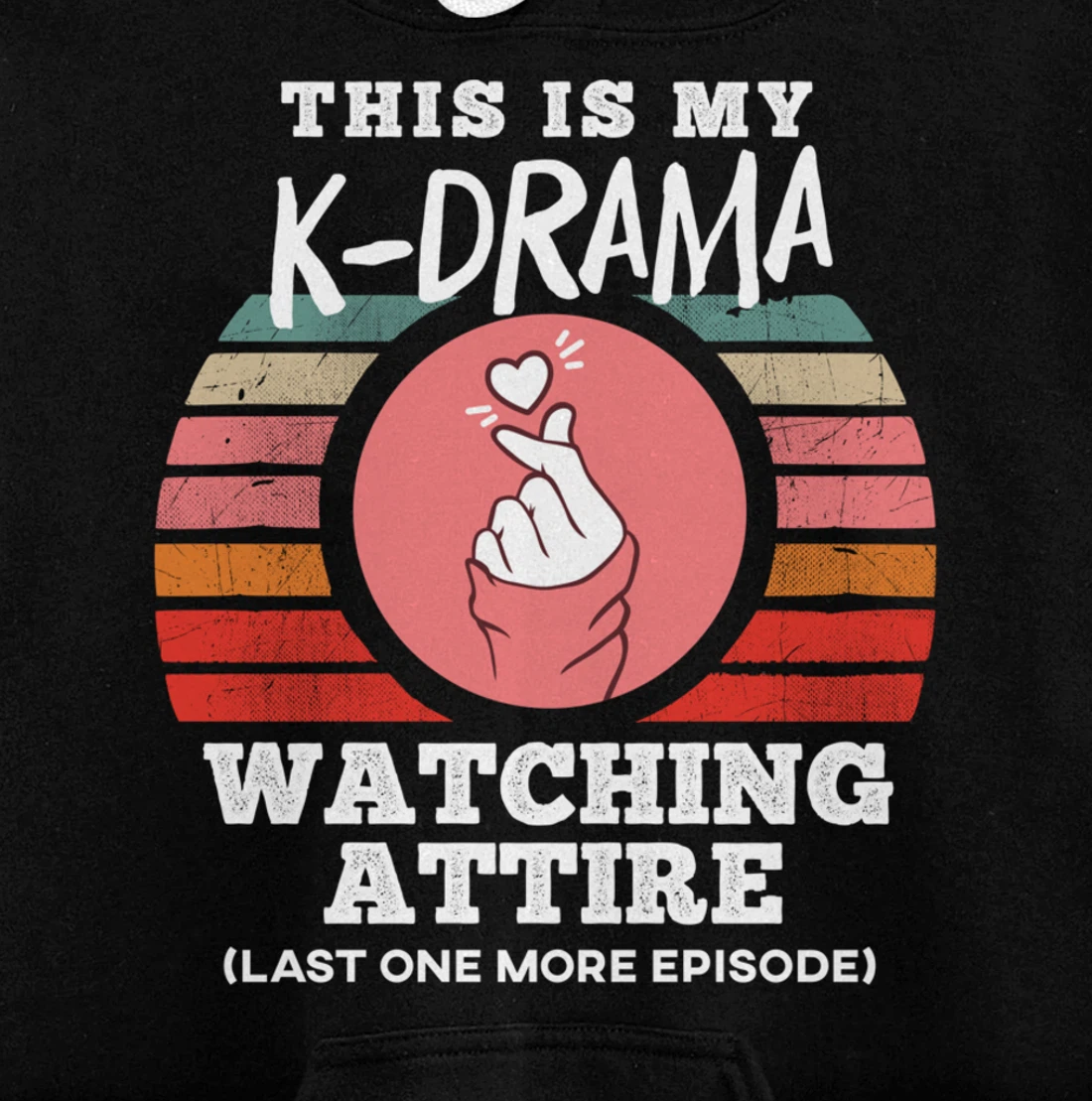 This is My K-Drama Watching Attire Funny Korean Heart Sign Pullover Hoodie