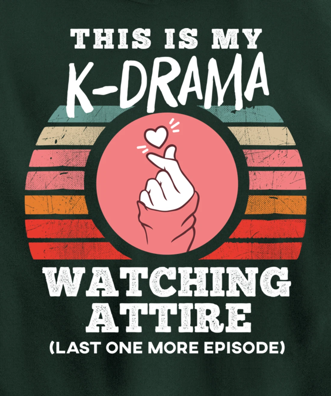 This is My K-Drama Watching Attire Funny Korean Heart Sign Pullover Hoodie