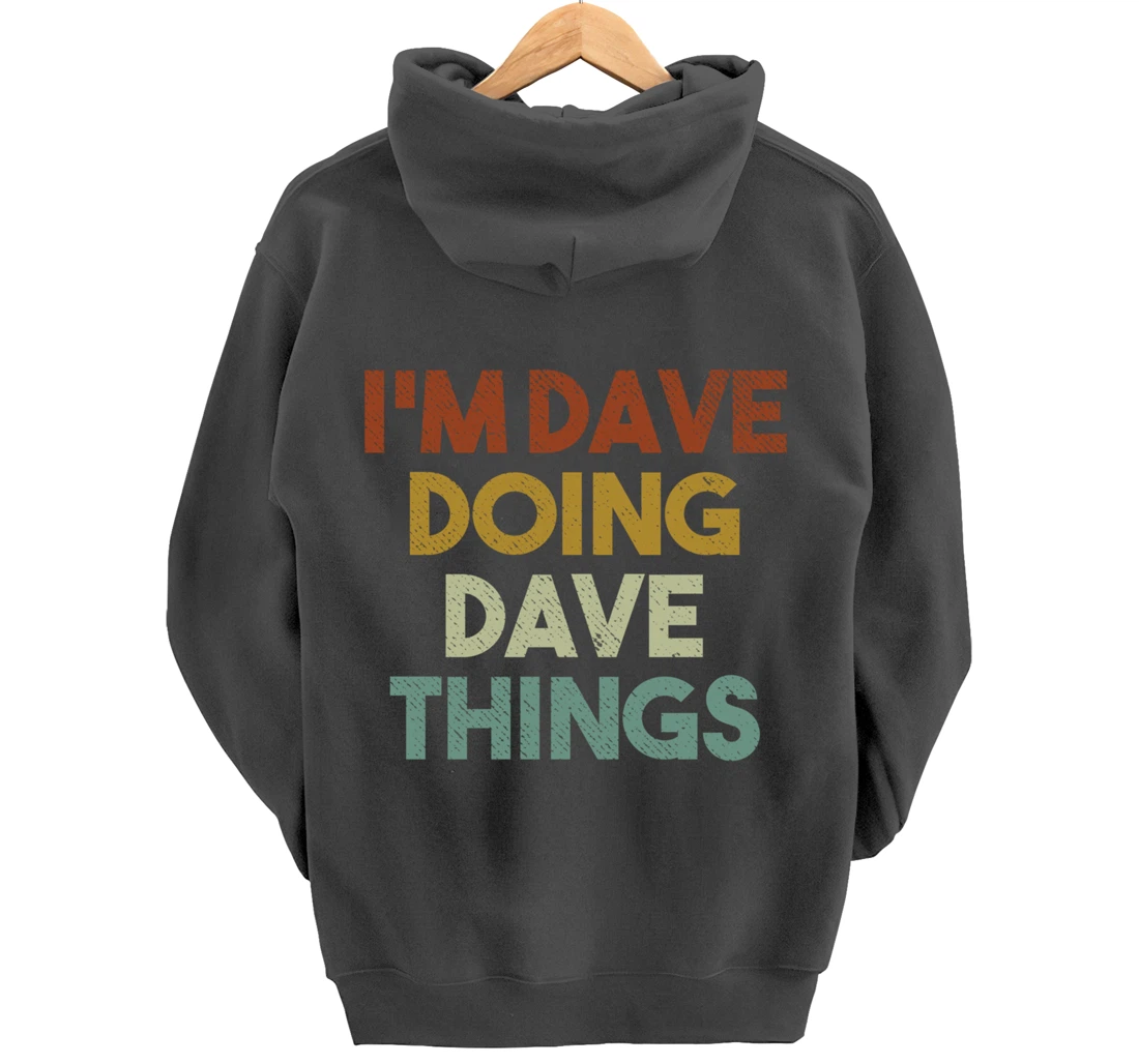 I'm Dave Doing Dave Things Funny First Name Dave Pullover Hoodie