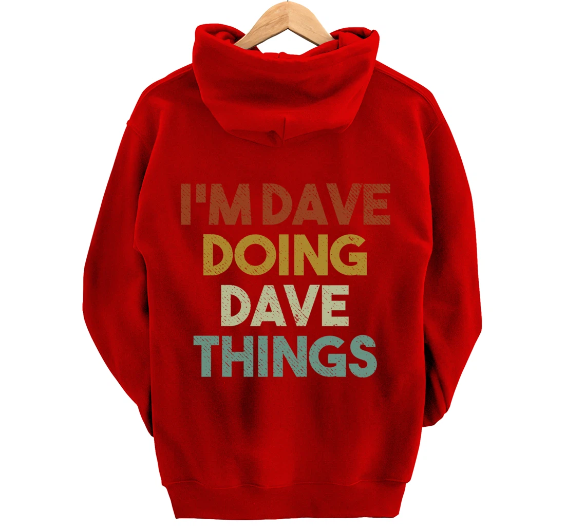 I'm Dave Doing Dave Things Funny First Name Dave Pullover Hoodie