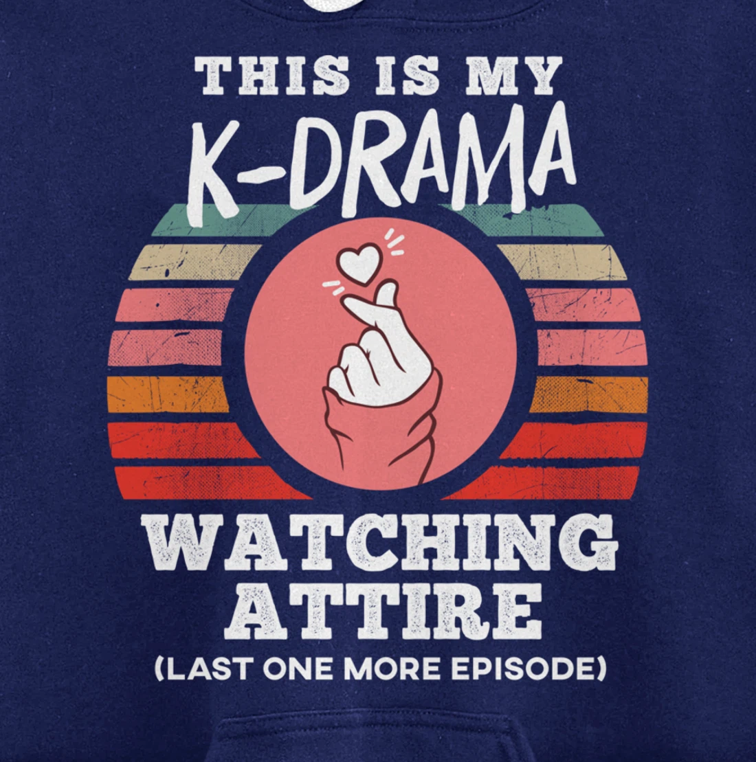 This is My K-Drama Watching Attire Funny Korean Heart Sign Pullover Hoodie