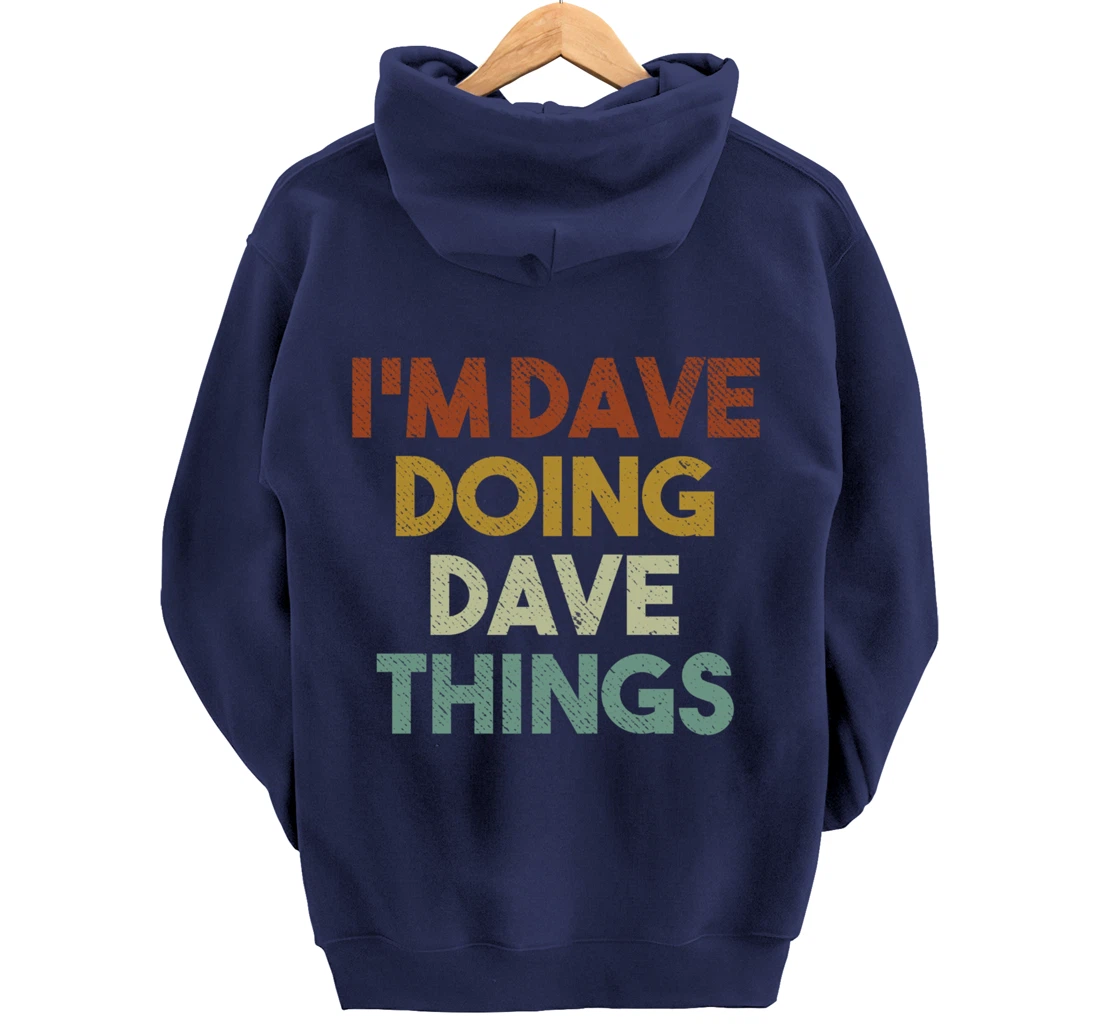 I'm Dave Doing Dave Things Funny First Name Dave Pullover Hoodie